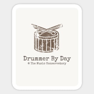 Drummer by Day at The Music Conservatory Sticker